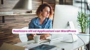 Realizzare siti ed Applicazioni con WordPress